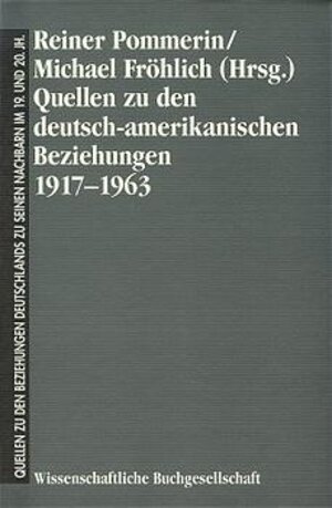 Buchcover Quellen zu den deutsch-amerikanischen Beziehungen 1917-1963  | EAN 9783534124718 | ISBN 3-534-12471-5 | ISBN 978-3-534-12471-8