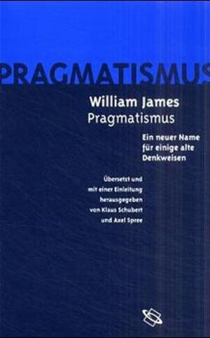 Buchcover Der Pragmatismus - Ein neuer Name für einige alte Denkweisen | William James | EAN 9783534129997 | ISBN 3-534-12999-7 | ISBN 978-3-534-12999-7