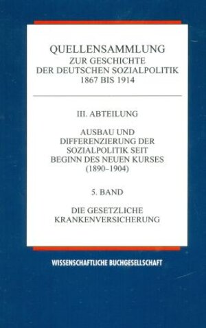 Buchcover Quellensammlung zur Geschichte der deutschen Sozialpolitik 1867-1914 / Die gesetzliche Krankenversicherung  | EAN 9783534134533 | ISBN 3-534-13453-2 | ISBN 978-3-534-13453-3