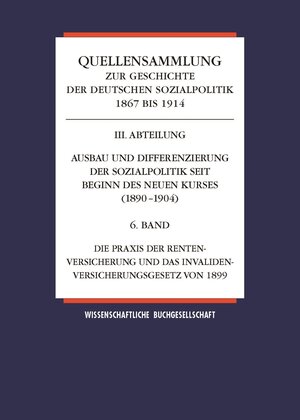 Buchcover Band 6: Die Praxis der Rentenversicherung und das Invalidenversicherungsgesetz von 1899  | EAN 9783534134540 | ISBN 3-534-13454-0 | ISBN 978-3-534-13454-0