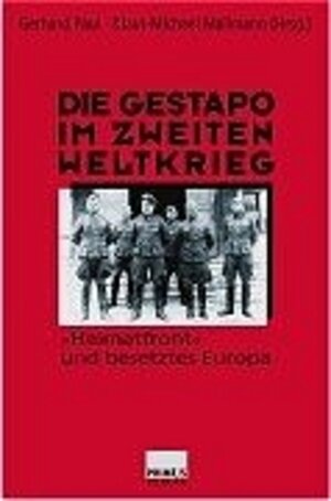 Die Gestapo im Zweiten Weltkrieg: 'Heimatfront' und besetztes Europa