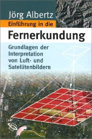 Buchcover Einführung in die Fernerkundung | Jörg Albertz | EAN 9783534146246 | ISBN 3-534-14624-7 | ISBN 978-3-534-14624-6