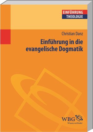 Buchcover Einführung in die evangelische Dogmatik | Christian Danz | EAN 9783534150809 | ISBN 3-534-15080-5 | ISBN 978-3-534-15080-9