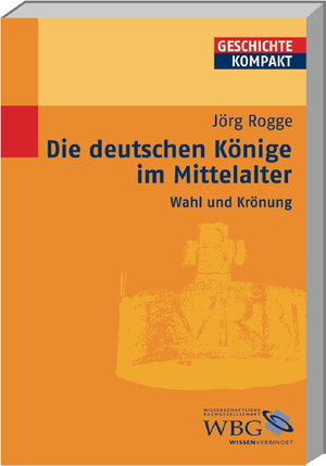 Die deutschen Könige im Mittelalter - Wahl und Krönung