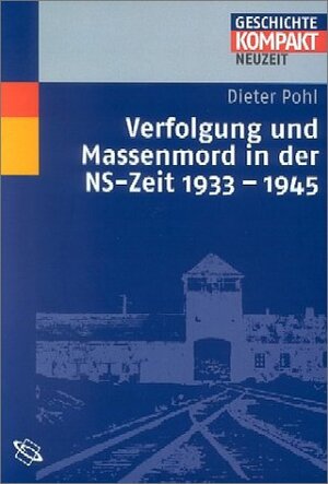 Buchcover Verfolgung und Massenmord in der NS-Zeit 1933-1945 | Dieter Pohl | EAN 9783534151585 | ISBN 3-534-15158-5 | ISBN 978-3-534-15158-5
