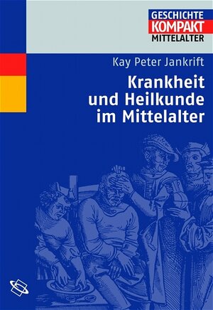 Krankheit und Heilkunde im Mittelalter