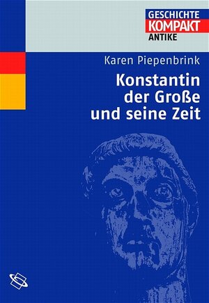 Buchcover Konstantin der Grosse und seine Zeit | Karen Piepenbrink | EAN 9783534154999 | ISBN 3-534-15499-1 | ISBN 978-3-534-15499-9