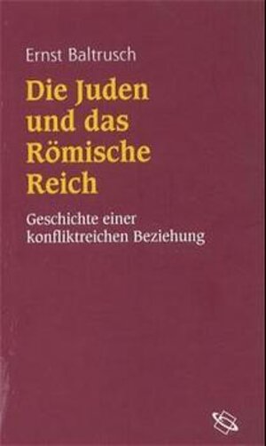 Die Juden und das Römische Reich: Geschichte einer konfliktreichen Beziehung