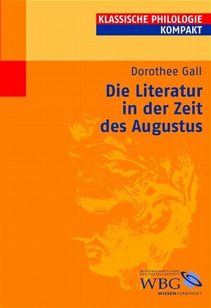 Buchcover Die Literatur in der Zeit des Augustus | Dorothee Gall | EAN 9783534157662 | ISBN 3-534-15766-4 | ISBN 978-3-534-15766-2