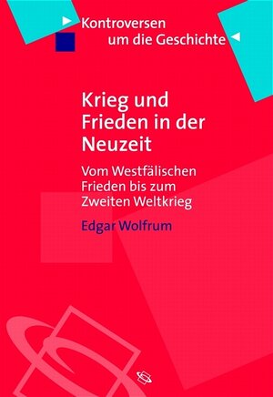 Krieg und Frieden in der Neuzeit: Vom Westfälischen Frieden bis zum Zweiten Weltkrieg