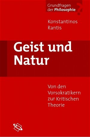 Geist und Natur. Von den Vorsokratikern zur Kritischen Theorie.