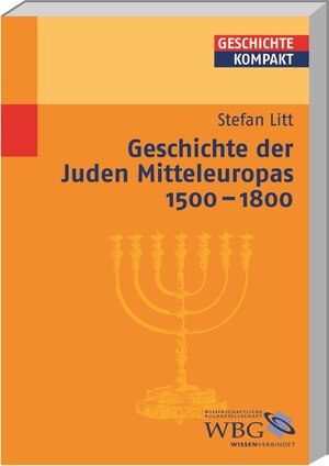 Buchcover Geschichte der Juden Mitteleuropas 1500 – 1800 | Stefan Litt | EAN 9783534184804 | ISBN 3-534-18480-7 | ISBN 978-3-534-18480-4