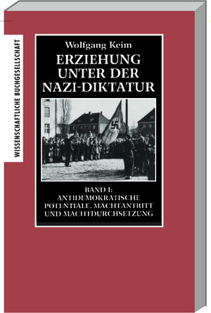 Erziehung unter der Nazi-Diktatur. Band 1: Antidemokratische Potentiale, Machtantritt und Machtdurchsetzung. Band 2: Kriegsvorbereitung, Krieg, Holocaust