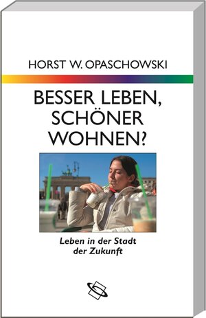 Buchcover Opaschowski, Besser leben, ... | Horst W. Opaschowski | EAN 9783534189359 | ISBN 3-534-18935-3 | ISBN 978-3-534-18935-9