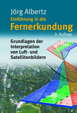 Buchcover Einführung in die Fernerkundung | Jörg Albertz | EAN 9783534198788 | ISBN 3-534-19878-6 | ISBN 978-3-534-19878-8