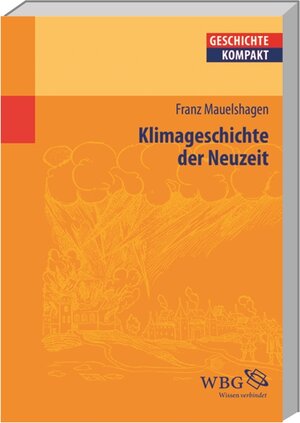 Buchcover Klimageschichte der Neuzeit | Franz Mauelshagen | EAN 9783534210244 | ISBN 3-534-21024-7 | ISBN 978-3-534-21024-4