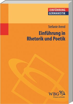 Buchcover Einführung in Rhetorik und Poetik | Stefanie Arend | EAN 9783534228263 | ISBN 3-534-22826-X | ISBN 978-3-534-22826-3