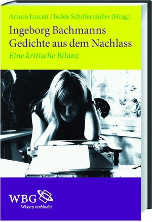 Buchcover Ingeborg Bachmanns Gedichte aus dem Nachlass  | EAN 9783534234615 | ISBN 3-534-23461-8 | ISBN 978-3-534-23461-5