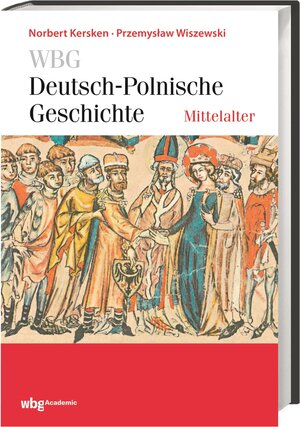 Buchcover WBG Deutsch-Polnische Geschichte – Mittelalter | Norbert Kersken | EAN 9783534247622 | ISBN 3-534-24762-0 | ISBN 978-3-534-24762-2