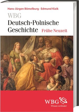 Buchcover WBG Deutsch-Polnische Geschichte – Frühe Neuzeit | Hans-Jürgen Bömelburg | EAN 9783534247639 | ISBN 3-534-24763-9 | ISBN 978-3-534-24763-9