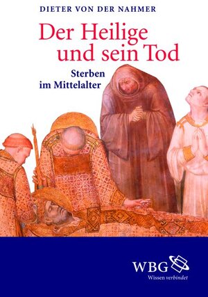 Buchcover Der Heilige und sein Tod | Dieter von der Nahmer | EAN 9783534256402 | ISBN 3-534-25640-9 | ISBN 978-3-534-25640-2