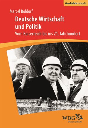 Buchcover Deutsche Wirtschaft und Politik | Marcel Boldorf | EAN 9783534260720 | ISBN 3-534-26072-4 | ISBN 978-3-534-26072-0