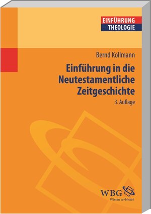 Buchcover Einführung in die Neutestamentliche Zeitgeschichte | Bernd Kollmann | EAN 9783534263196 | ISBN 3-534-26319-7 | ISBN 978-3-534-26319-6