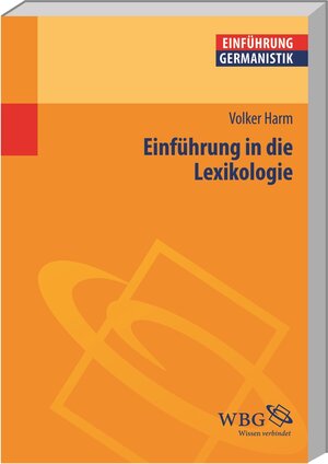 Buchcover Einführung in die Lexikologie | Volker Harm | EAN 9783534263844 | ISBN 3-534-26384-7 | ISBN 978-3-534-26384-4