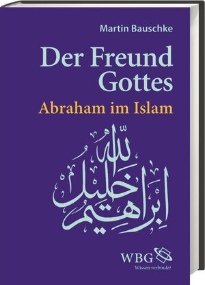 Buchcover Der Freund Gottes | Martin Bauschke | EAN 9783534264162 | ISBN 3-534-26416-9 | ISBN 978-3-534-26416-2
