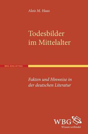 Buchcover Todesbilder im Mittelalter | Alois M. Haas | EAN 9783534265251 | ISBN 3-534-26525-4 | ISBN 978-3-534-26525-1