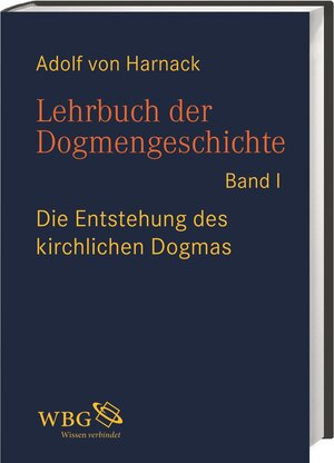 Buchcover Lehrbuch der Dogmengeschichte | Adolf Harnack | EAN 9783534266470 | ISBN 3-534-26647-1 | ISBN 978-3-534-26647-0