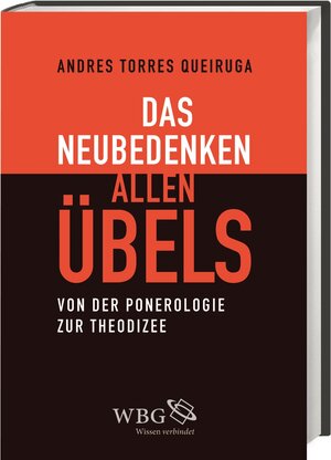 Buchcover Das Neubedenken allen Übels | Andres Torres Queiruga | EAN 9783534267163 | ISBN 3-534-26716-8 | ISBN 978-3-534-26716-3