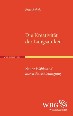 Buchcover Die Kreativität der Langsamkeit | Fritz Reheis | EAN 9783534267835 | ISBN 3-534-26783-4 | ISBN 978-3-534-26783-5