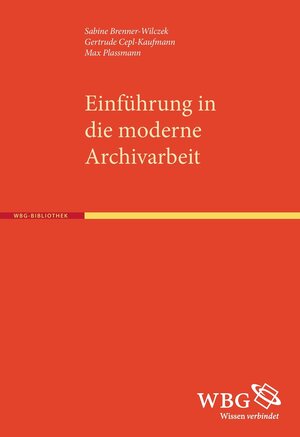 Buchcover Einführung in die moderne Archivarbeit | Gertrude Cepl-Kaufmann | EAN 9783534268375 | ISBN 3-534-26837-7 | ISBN 978-3-534-26837-5