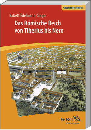 Buchcover Das Römische Reich von Tiberius bis Nero  | EAN 9783534268764 | ISBN 3-534-26876-8 | ISBN 978-3-534-26876-4