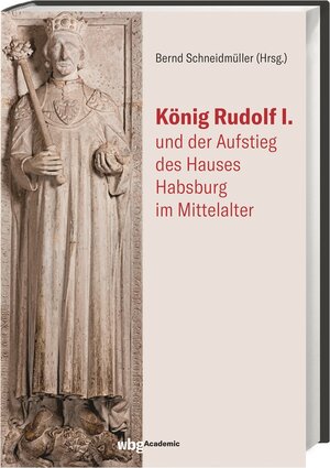 Buchcover König Rudolf I. und der Aufstieg des Hauses Habsburg im Mittelalter  | EAN 9783534271252 | ISBN 3-534-27125-4 | ISBN 978-3-534-27125-2