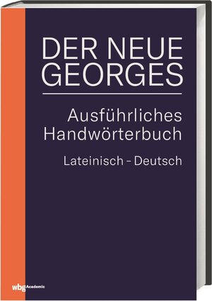 Buchcover DER NEUE GEORGES Ausführliches Handwörterbuch Lateinisch – Deutsch | Karl Ernst Georges | EAN 9783534271467 | ISBN 3-534-27146-7 | ISBN 978-3-534-27146-7