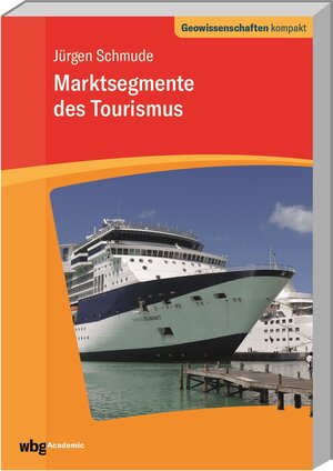 Buchcover Marktsegmente des Tourismus | Jürgen Schmude | EAN 9783534272525 | ISBN 3-534-27252-8 | ISBN 978-3-534-27252-5