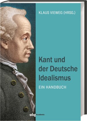 Buchcover Kant und der Deutsche Idealismus | Klaus Vieweg | EAN 9783534273539 | ISBN 3-534-27353-2 | ISBN 978-3-534-27353-9