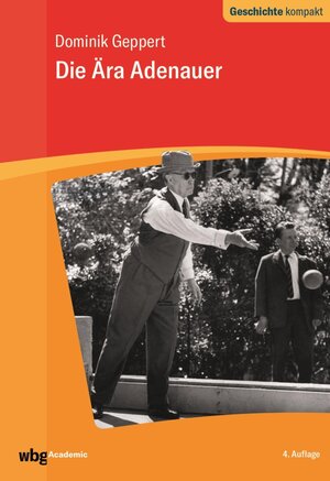 Buchcover Die Ära Adenauer | Dominik Geppert | EAN 9783534274406 | ISBN 3-534-27440-7 | ISBN 978-3-534-27440-6