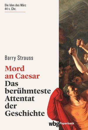 Buchcover Mord an Caesar | Barry Strauss | EAN 9783534278329 | ISBN 3-534-27832-1 | ISBN 978-3-534-27832-9