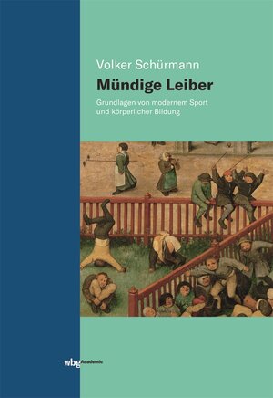 Buchcover Mündige Leiber | Volker Schürmann | EAN 9783534404681 | ISBN 3-534-40468-8 | ISBN 978-3-534-40468-1