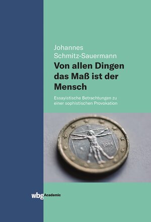 Buchcover Von allen Dingen das Maß ist der Mensch | Johannes Schmitz-Sauermann | EAN 9783534404896 | ISBN 3-534-40489-0 | ISBN 978-3-534-40489-6