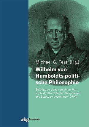 Buchcover Wilhelm von Humboldts politische Philosophie | Prof. Dr. Michael Festl | EAN 9783534406135 | ISBN 3-534-40613-3 | ISBN 978-3-534-40613-5