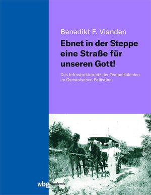 Buchcover Ebnet in der Steppe eine Straße für unseren Gott! | Benedikt Vianden | EAN 9783534406784 | ISBN 3-534-40678-8 | ISBN 978-3-534-40678-4