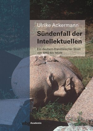 Buchcover Sündenfall der Intellektuellen | Ulrike Ackermann | EAN 9783534407231 | ISBN 3-534-40723-7 | ISBN 978-3-534-40723-1