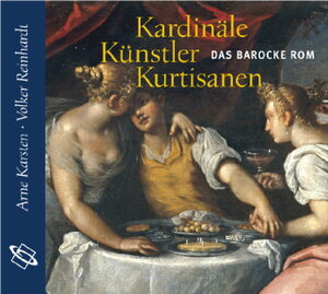 Buchcover Kardinäle, Künstler, Kurtisanen | Arne Karsten | EAN 9783534600137 | ISBN 3-534-60013-4 | ISBN 978-3-534-60013-7