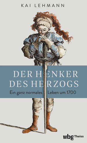 Buchcover Der Henker des Herzogs | Kai Lehmann | EAN 9783534610037 | ISBN 3-534-61003-2 | ISBN 978-3-534-61003-7