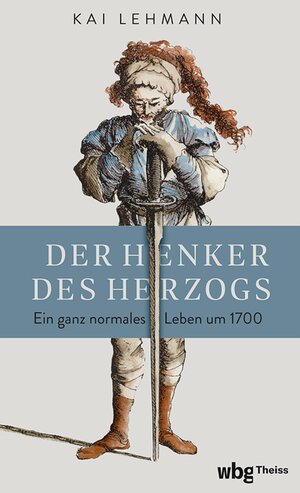 Buchcover Der Henker des Herzogs | Kai Lehmann | EAN 9783534610099 | ISBN 3-534-61009-1 | ISBN 978-3-534-61009-9