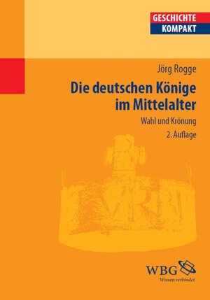 Buchcover Die deutschen Könige im Mittelalter | Jörg Rogge | EAN 9783534701582 | ISBN 3-534-70158-5 | ISBN 978-3-534-70158-2